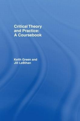 Critical Theory and Practice: A Coursebook(English, Hardcover, Green Keith)