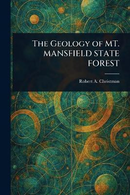 The Geology of MT. MANSFIELD STATE FOREST(English, Paperback, Christman Robert A (Robert Adam))