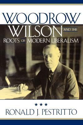 Woodrow Wilson and the Roots of Modern Liberalism(English, Paperback, Pestritto Ronald J.)