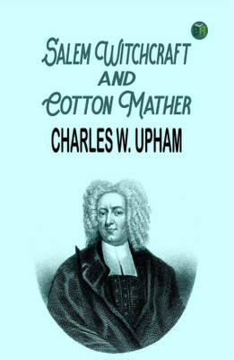 Salem Witchcraft and Cotton Mather(Hardcover, Charles W. Upham)