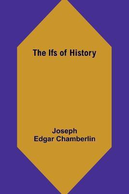 The Ifs of History(English, Paperback, Edgar Chamberlin Joseph)