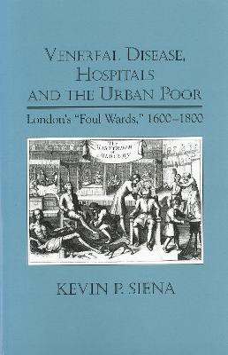 Venereal Disease, Hospitals and the Urban Poor(English, Hardcover, Siena Kevin P.)