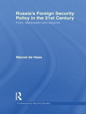 Russia's Foreign Security Policy in the 21st Century  - Putin, Medvedev and Beyond(English, Hardcover, De Haas Marcel)