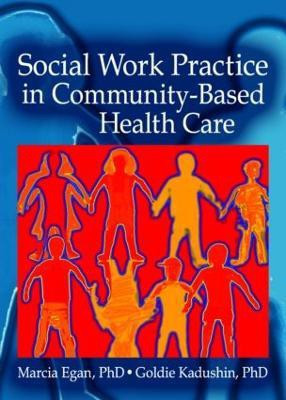 Social Work Practice in Community-Based Health Care(English, Paperback, Egan Marcia)