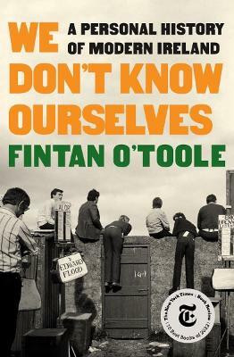 We Don't Know Ourselves(English, Hardcover, O'Toole Fintan)