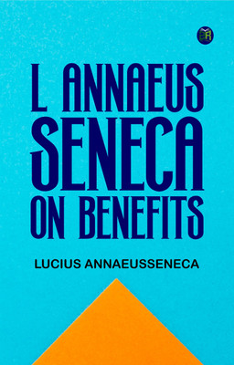 L Annaeus Seneca on Benefits(Paperback, Lucius AnnaeusSeneca)