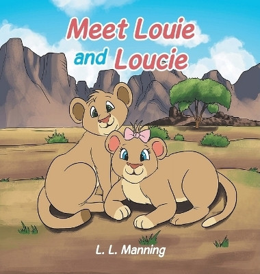 Meet Louie and Loucie!(English, Hardcover, Manning L L)