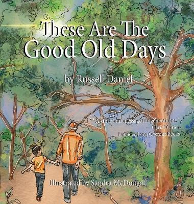 These Are The Good Old Days(English, Hardcover, Daniel Russell)