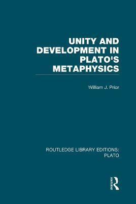 Unity and Development in Plato's Metaphysics (RLE: Plato)(English, Paperback, Prior William)