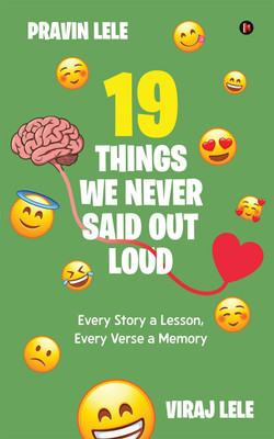 19 Things we Never Said Out Loud(English, Hardcover, Viraj Lele, Pravin Lele)
