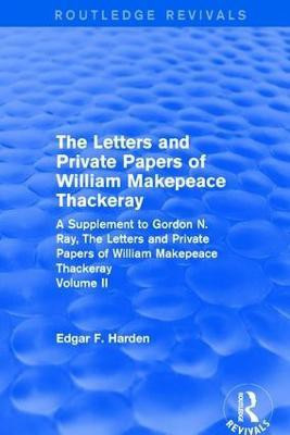 Routledge Revivals: The Letters and Private Papers of William Makepeace Thackeray, Volume II (1994)(English, Paperback, Harden Edgar F.)