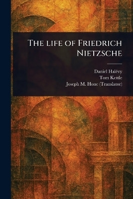The Life of Friedrich Nietzsche(English, Paperback, Halevy Daniel)
