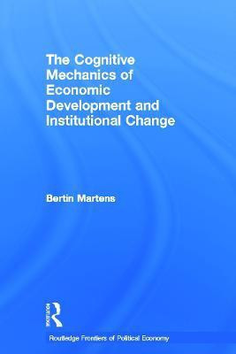 The Cognitive Mechanics of Economic Development and Institutional Change(English, Paperback, Martens Bertin)