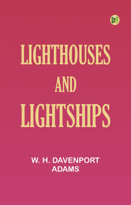 Lighthouses and Lightships(Paperback, W. H. Davenport Adams)