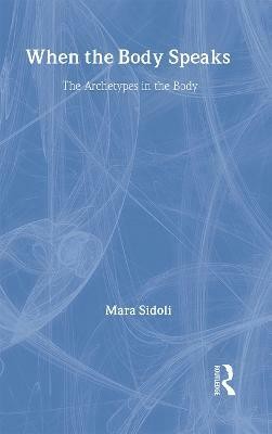 When the Body Speaks(English, Hardcover, Sidoli Mara)