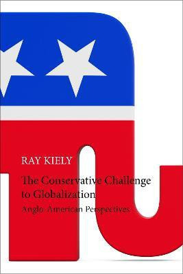 The Conservative Challenge to Globalization(English, Hardcover, Kiely Ray Professor)