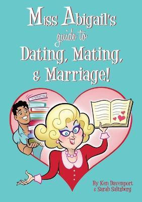 Miss Abigail's Guide to Dating, Mating, & Marriage!(English, Paperback, Davenport Ken)