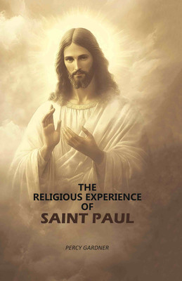 The Religious Experience Of Saint Paul [Hardcover](Hardcover, Percy Gardner)