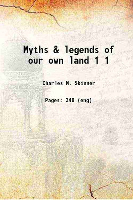 Myths & legends of our own land Volume 1 1896 [Hardcover](Hardcover, Charles M. Skinner)