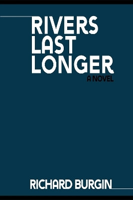 Rivers Last Longer(English, Paperback, Burgin Richard)
