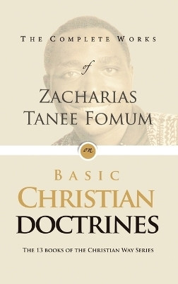 The Complete Works of Zacharias Tanee Fomum on Basic Christian Doctrine(English, Hardcover, Fomum Zacharias Tanee)