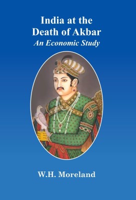 India at the death of Akbar: An Economic Study(Hardcover, W.H. Moreland)