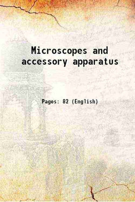 Microscopes and accessory apparatus 1907 [Hardcover](Hardcover, Bausch, Lomb Optical Company.)