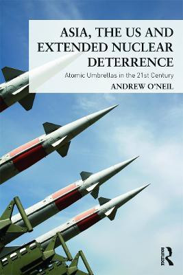 Asia, the US and Extended Nuclear Deterrence(English, Paperback, O'Neil Andrew)