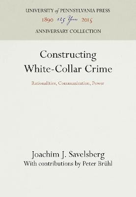 Constructing White-Collar Crime(English, Electronic book text, Savelsberg Joachim J.)