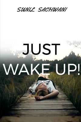 Just Wake Up!(English, Paperback, Sachwani Sunil)