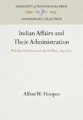 Indian Affairs and Their Administration(English, Hardcover, Hoopes Alban W.)