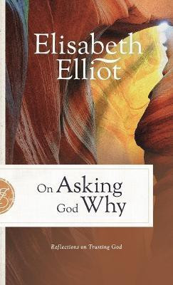 On Asking God Why(English, Hardcover, Elliot Elisabeth)
