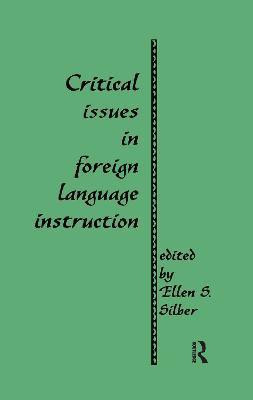 Critical Issues in Foreign Language Instruction(English, Paperback, Silber Ellen S.)