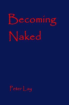 Becoming Naked(English, Paperback, Lay Peter)