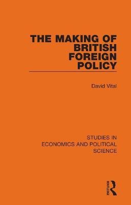 The Making of British Foreign Policy(English, Hardcover, Vital David)