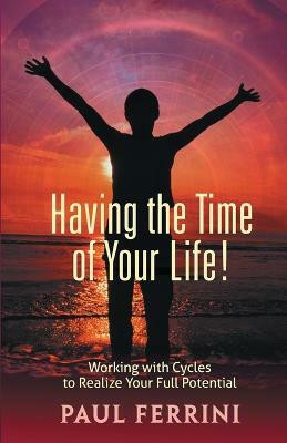 Having the Time of your Life(English, Paperback, Ferrini Paul)