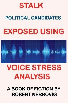 Stalk - Political Candidates Exposed Using Voice Stress Analysis(English, Paperback, Nerbovig Robert)