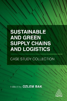 Sustainable and Green Supply Chains and Logistics Case Study Collection(English, Hardcover, Bak Ozlem Dr)