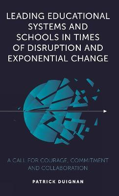 Leading Educational Systems and Schools in Times of Disruption and Exponential Change(English, Paperback, Duignan Patrick)