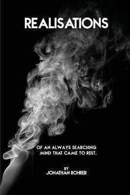 Realisations Of An Always Searching Mind That Came To Rest(English, Paperback, Rohrer Jonathan)