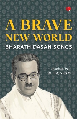 A Brave New World: Bharathidasan Songs(English, Paperback, Bharathidasan)