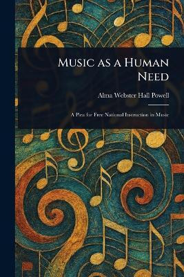 Music as a Human Need(English, Paperback, Powell Alma Webster Hall)