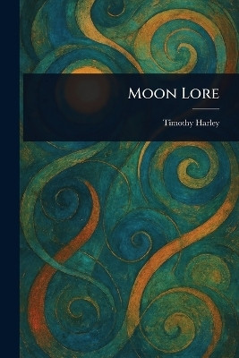 Moon Lore(English, Paperback, Harley Timothy)