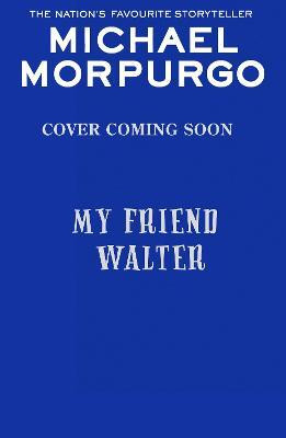 My Friend Walter(English, Paperback, Morpurgo Michael)