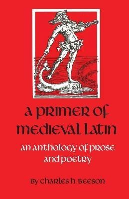 A Primer of Medieval Latin(English, Paperback, Beeson Charles H.)