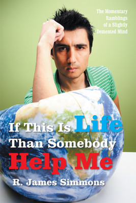 If This Is Life Than Somebody Help Me(English, Paperback, Simmons R James)