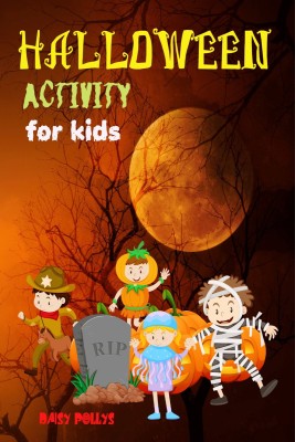 HALLOWEEN ACTIVITY FOR KIDS  - Halloween Activity Book for Kids Ages 3-5, Fun Happy Halloween Activities,Mazes, Word Search, Connect The Dots & Much More.(Paperback, Daisy Pollys)