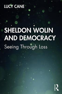 Sheldon Wolin and Democracy(English, Electronic book text, Cane Lucy)