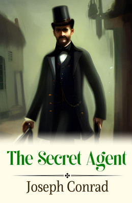 The Secret Agent's Journey: Unveiling Espionage and Betrayal(Paperback, Joseph Conrad)