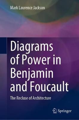 Diagrams of Power in Benjamin and Foucault(English, Hardcover, Jackson Mark Laurence)